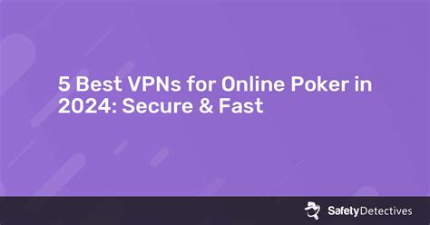 5 Best VPNs for Online Poker .